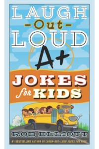 Laugh-Out-Loud A+ Jokes for Kids - Laugh-Out-Loud Jokes for Kids