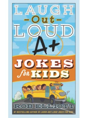Laugh-Out-Loud A+ Jokes for Kids - Laugh-Out-Loud Jokes for Kids