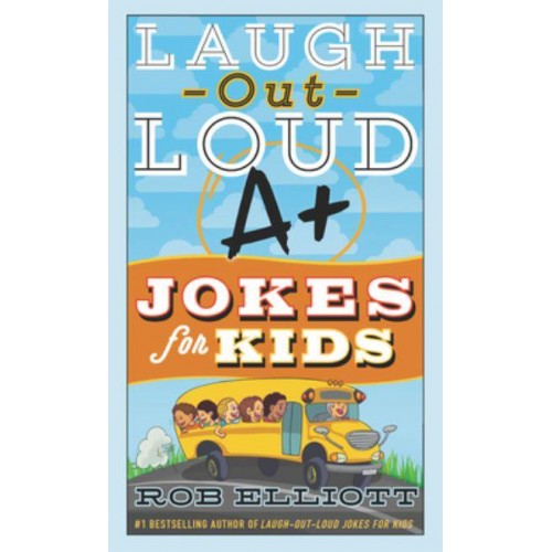 Laugh-Out-Loud A+ Jokes for Kids - Laugh-Out-Loud Jokes for Kids