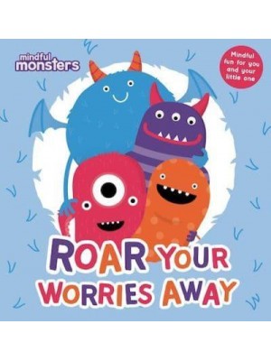 Roar Your Worries Away - Mindful Monsters