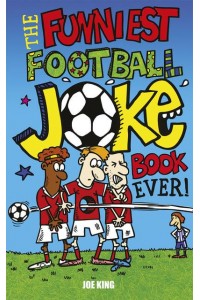 The Funniest Football Joke Book Ever