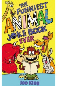 The Funniest Animal Joke Book Ever