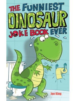 The Funniest Dinosaur Joke Book Ever