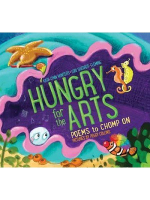 Hungry for the Arts Poems to Chomp On