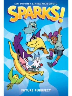 Future Purrfect A Graphic Novel - Sparks!