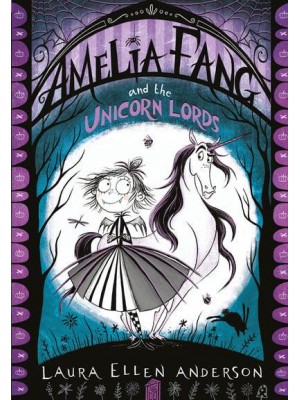 Amelia Fang and the Unicorn Lords - The Amelia Fang Series