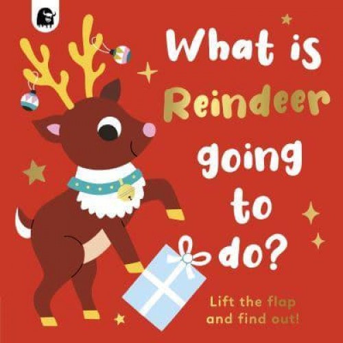 What Is Reindeer Going to Do? Lift the Flap and Find Out! - Lift-the-Flap