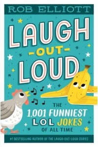 Laugh-Out-Loud The 1,001 Funniest LOL Jokes of All Time - Laugh-Out-Loud Jokes for Kids