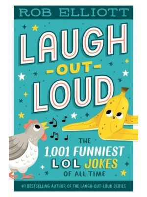 Laugh-Out-Loud The 1,001 Funniest LOL Jokes of All Time - Laugh-Out-Loud Jokes for Kids