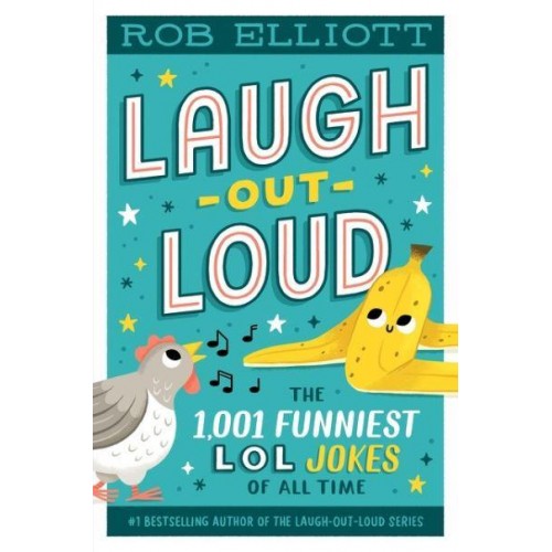 Laugh-Out-Loud The 1,001 Funniest LOL Jokes of All Time - Laugh-Out-Loud Jokes for Kids