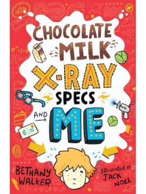 Chocolate Milk, X-Ray Specs & Me!
