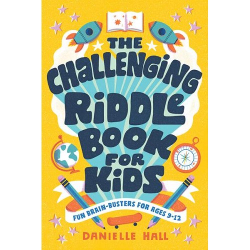 The Challenging Riddle Book for Kids Fun Brain-Busters for Ages 9-12