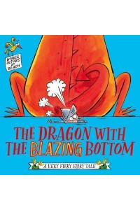 The Dragon With the Blazing Bottom - A Very Fiery Fairy Tale