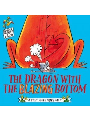 The Dragon With the Blazing Bottom - A Very Fiery Fairy Tale