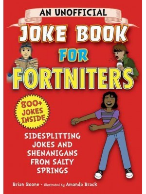 An Unofficial Joke Book for Fortniters: Sidesplitting Jokes and Shenanigans from Salty Springs - Unofficial Joke Books for Fortniters