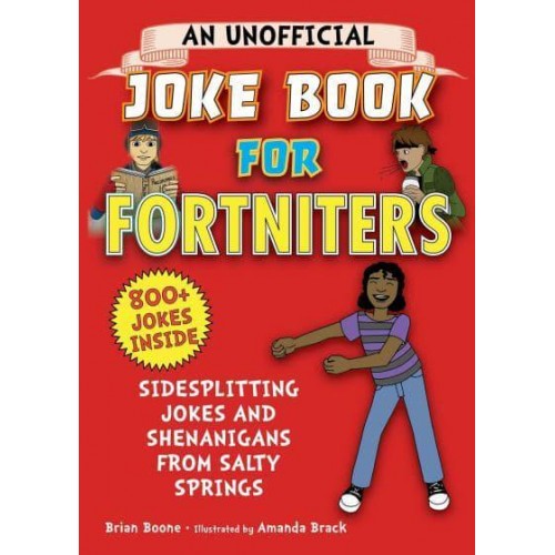 An Unofficial Joke Book for Fortniters: Sidesplitting Jokes and Shenanigans from Salty Springs - Unofficial Joke Books for Fortniters