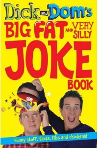 Dick and Dom's Big Fat and Very Silly Joke Book - Dick and Dom