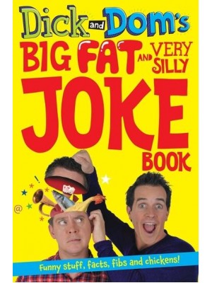 Dick and Dom's Big Fat and Very Silly Joke Book - Dick and Dom