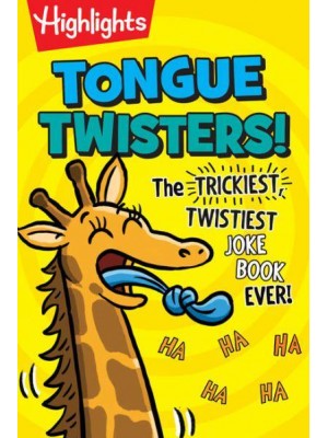 Tongue Twisters! The Trickiest, Twistiest Joke Book Ever - Highlights Joke Books