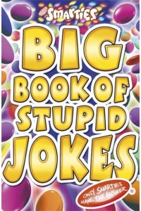 Big Book of Stupid Jokes - Smarties