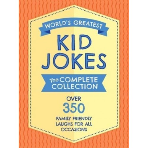 The World's Greatest Kid Jokes Over 500 Family Friendly Jokes for All Occasions
