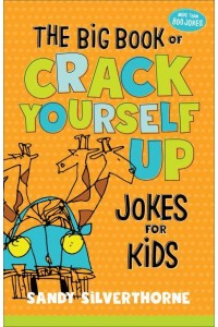 The Big Book of Crack Yourself Up Jokes for Kids