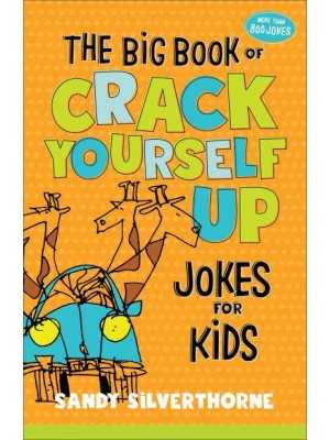 The Big Book of Crack Yourself Up Jokes for Kids