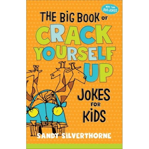The Big Book of Crack Yourself Up Jokes for Kids