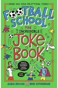 Football School - The Incredible Joke Book - Football School