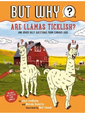 But Why Are Llamas Ticklish? And Other Silly Questions from Curious Kids - But Why