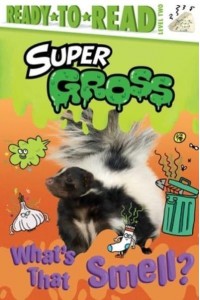 What's That Smell? - Super Gross