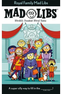 Royal Family Mad Libs World's Greatest Word Game - Mad Libs