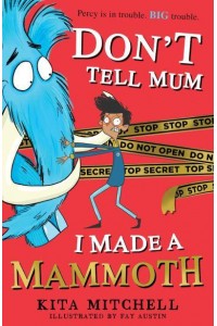 Don't Tell Mum I Made a Mammoth