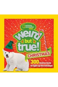 Christmas 300 Festive Facts to Light Up the Holidays - Weird but True!