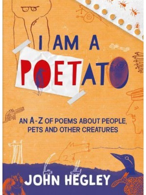 I Am a Poetato An A-Z of Poems About People, Pets and Other Creatures