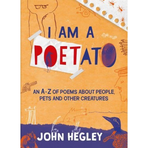 I Am a Poetato An A-Z of Poems About People, Pets and Other Creatures