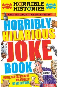 Horribly Hilarious Joke Book - Horrible Histories