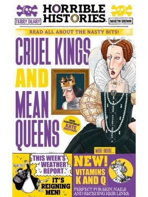 Cruel Kings and Mean Queens Read All About the Nasty Bits! - Horrible Histories