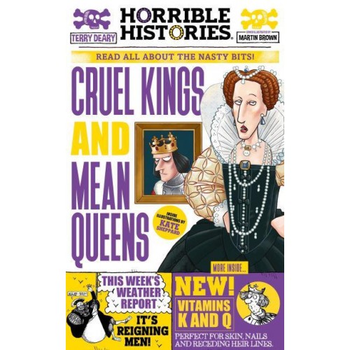 Cruel Kings and Mean Queens Read All About the Nasty Bits! - Horrible Histories