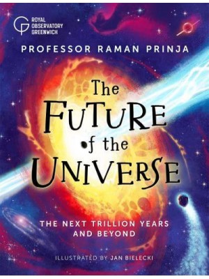 The Future of the Universe The Next Trillion Years and Beyond