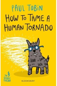 How to Tame a Human Tornado - The Genius Factor