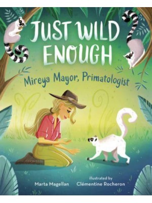 Just Wild Enough Mireya Mayor, Primatologist
