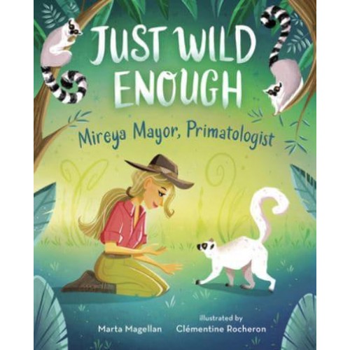 Just Wild Enough Mireya Mayor, Primatologist