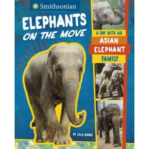 Elephants on the Move A Day With an Asian Elephant Family