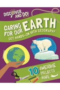 Caring for Our Earth Get Hands-on With Geography - Discover and Do!