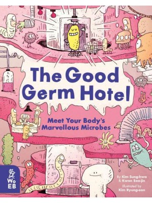 The Good Germ Hotel Meet Your Body's Marvellous Microbes