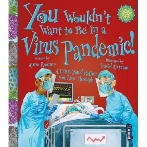 You Wouldn't Want to Be in a Virus Pandemic! A Crisis You'd Rather Not Live Through - You Wouldn't Want To Be
