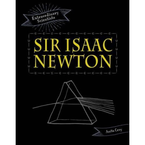Sir Isaac Newton - Extraordinary Scientists