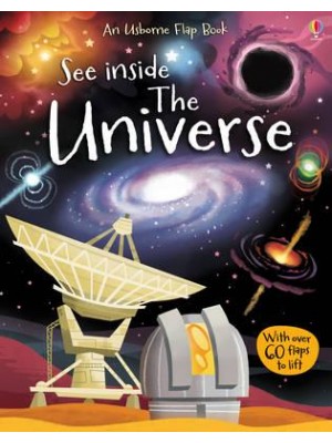 See Inside the Universe With Over 70 Flaps to Lift - An Usborne Flap Book