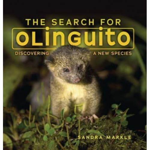The Search for Olinguito Discovering a New Species - Sandra Markle's Science Discoveries